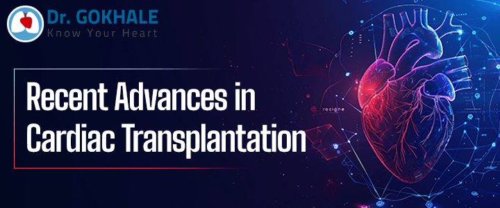 Recent Advances in Cardiac Transplantation | Dr Gokhale